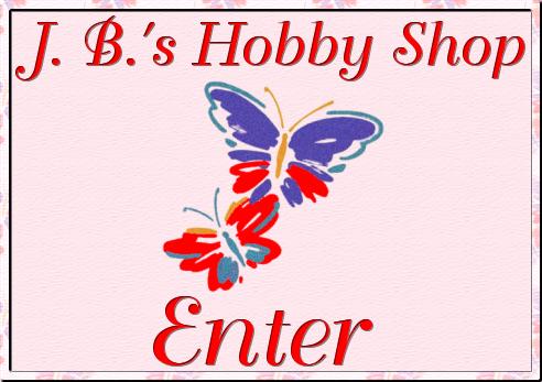 Welcome to J. B.'s Hobby Shop
